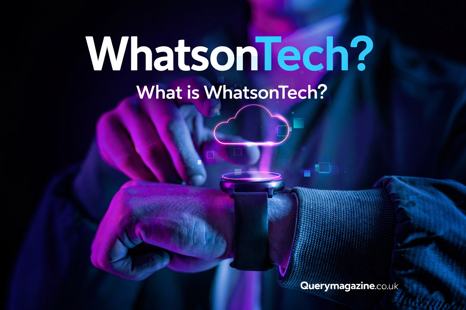 Whatsontech: Your Friendly Guide to Making Sense of the Digital World