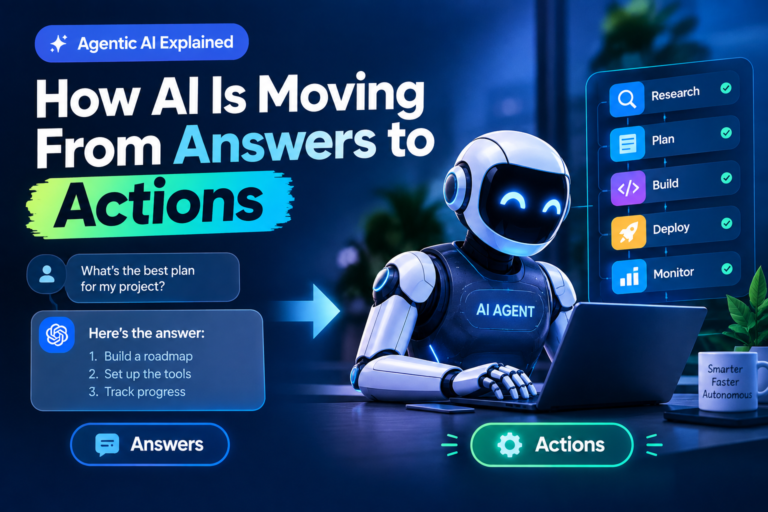 Agentic AI Explained: How AI Is Moving From Answers to Actions